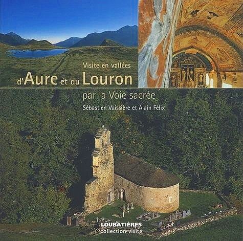 Une affiche promotionnelle pour une visite des vallées d'Aure et du Louron, montrant un paysage de montagnes, un lac, une grotte ornée, et un ancien bâtiment dans une forêt. Titre: "Visite en vallées d'Aure et du Louron" par Sébastien Vaissière et Alain Félix.